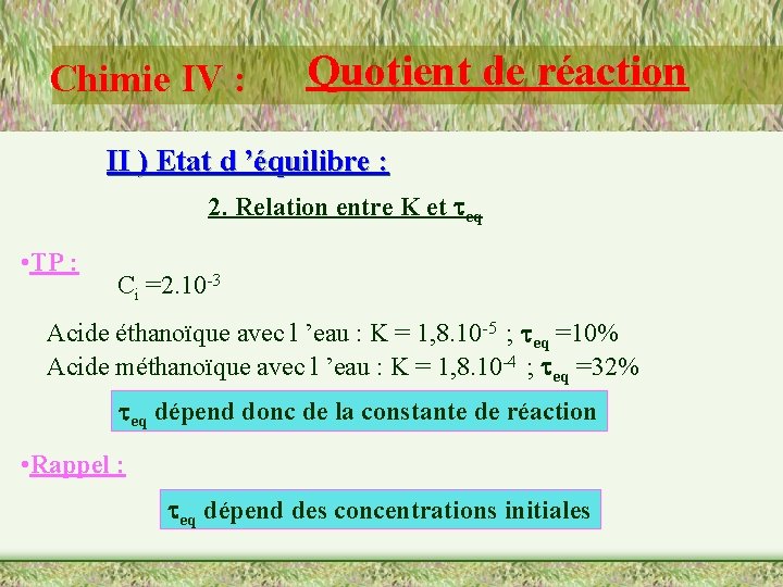 Chimie IV : Quotient de réaction II ) Etat d ’équilibre : 2. Relation