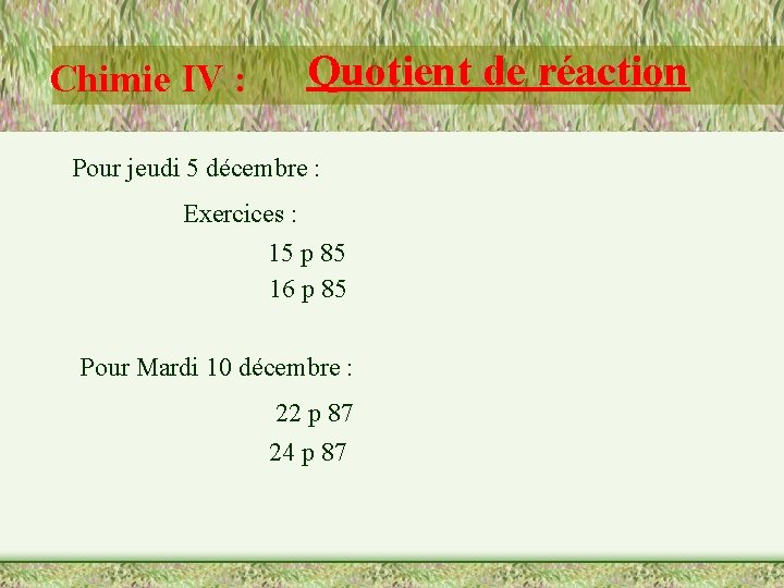 Chimie IV : Quotient de réaction Pour jeudi 5 décembre : Exercices : 15