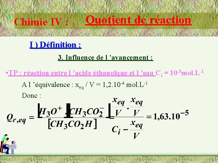 Chimie IV : Quotient de réaction I ) Définition : 3. Influence de l