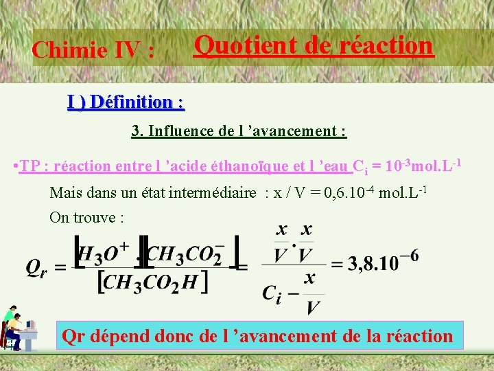 Chimie IV : Quotient de réaction I ) Définition : 3. Influence de l