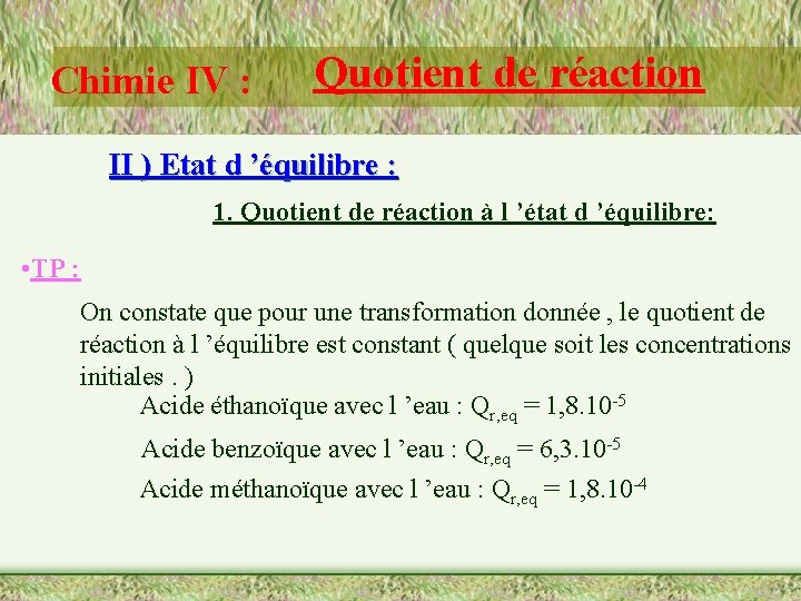 Chimie IV : Quotient de réaction II ) Etat d ’équilibre : 1. Quotient
