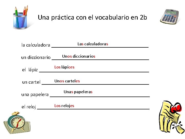 Una práctica con el vocabulario en 2 b Las calculadoras la calculadora ___________________ Unos