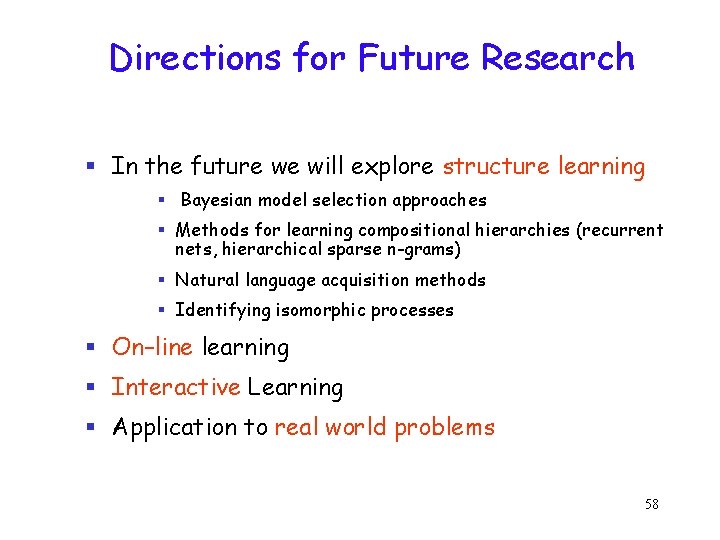 Directions for Future Research § In the future we will explore structure learning §