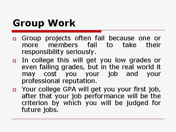 Group Work o o o Group projects often fail because one or more members