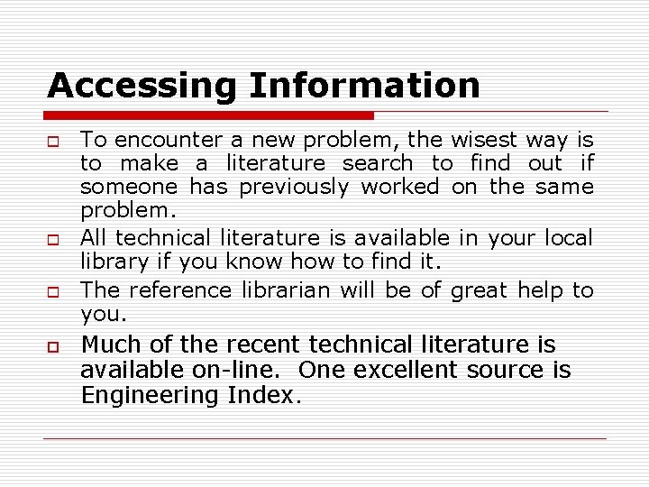 Accessing Information o o To encounter a new problem, the wisest way is to