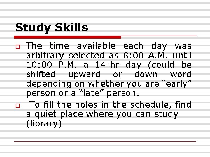 Study Skills o o The time available each day was arbitrary selected as 8: