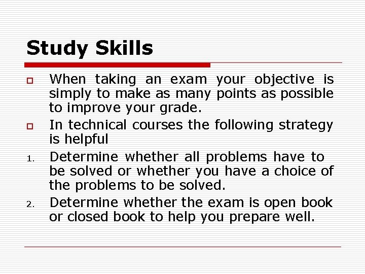 Study Skills o o 1. 2. When taking an exam your objective is simply