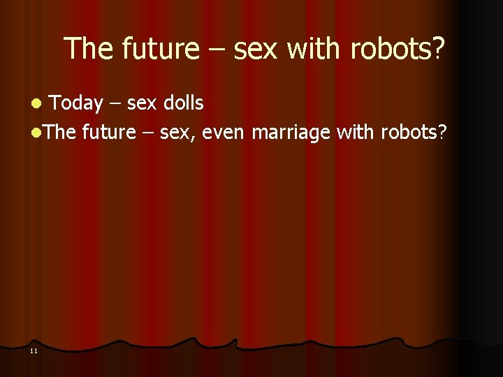 The future – sex with robots? Today – sex dolls l. The future –