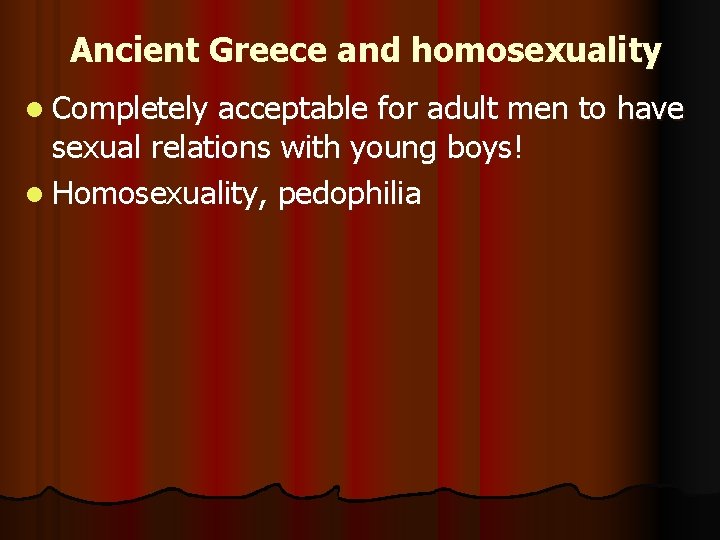 Ancient Greece and homosexuality l Completely acceptable for adult men to have sexual relations