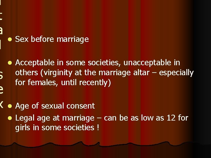 i t a l Sex before marriage l l Acceptable in some societies, unacceptable