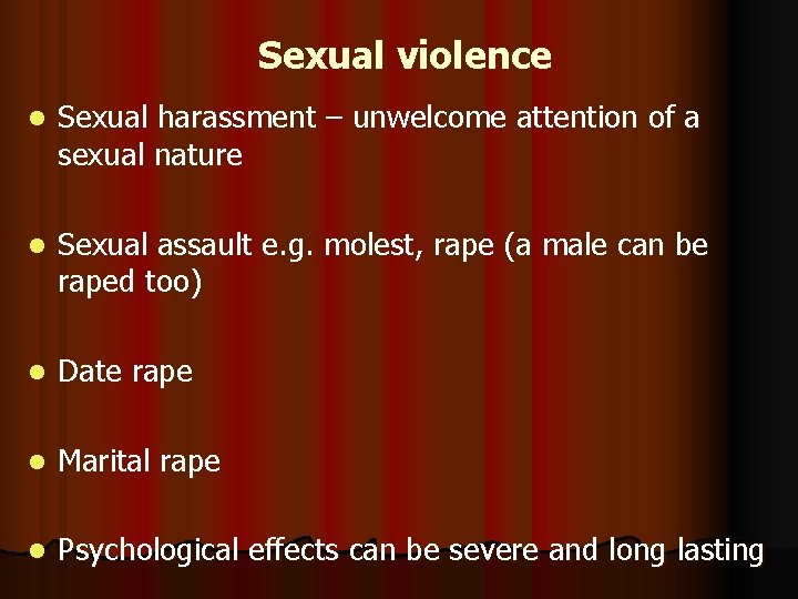 Sexual violence l Sexual harassment – unwelcome attention of a sexual nature l Sexual