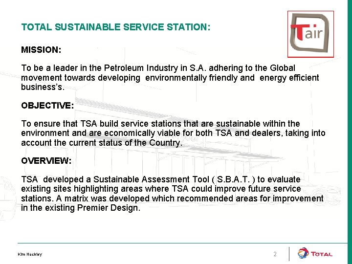 TOTAL SUSTAINABLE SERVICE STATION: MISSION: To be a leader in the Petroleum Industry in