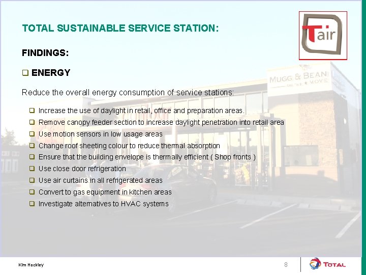 TOTAL SUSTAINABLE SERVICE STATION: FINDINGS: q ENERGY Reduce the overall energy consumption of service