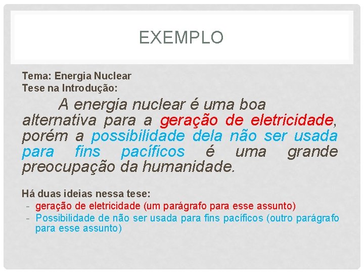 EXEMPLO Tema: Energia Nuclear Tese na Introdução: A energia nuclear é uma boa alternativa