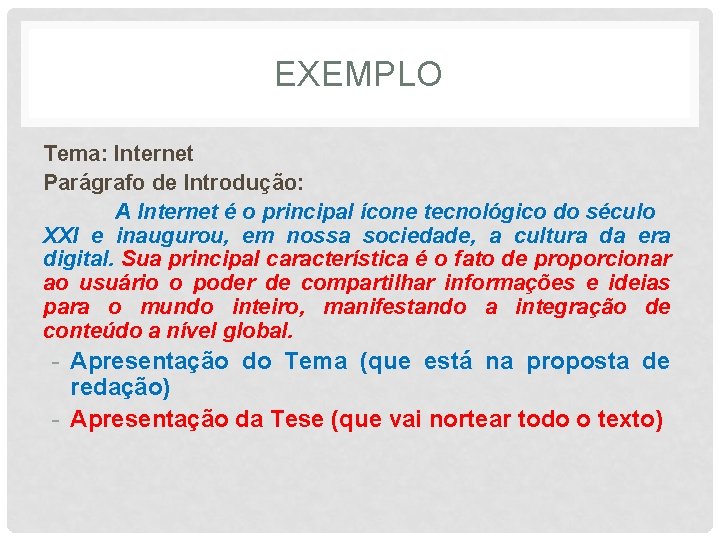 EXEMPLO Tema: Internet Parágrafo de Introdução: A Internet é o principal ícone tecnológico do