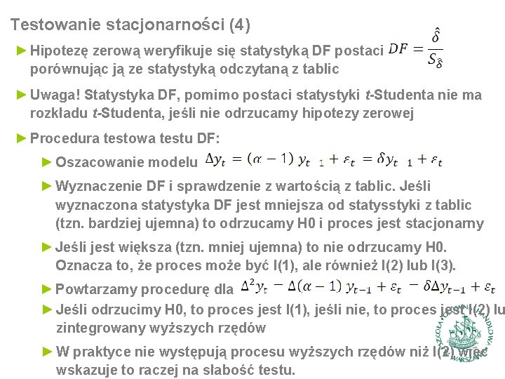 Testowanie stacjonarności (4) ► Hipotezę zerową weryfikuje się statystyką DF postaci porównując ją ze