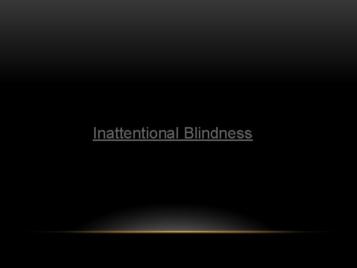 Inattentional Blindness 