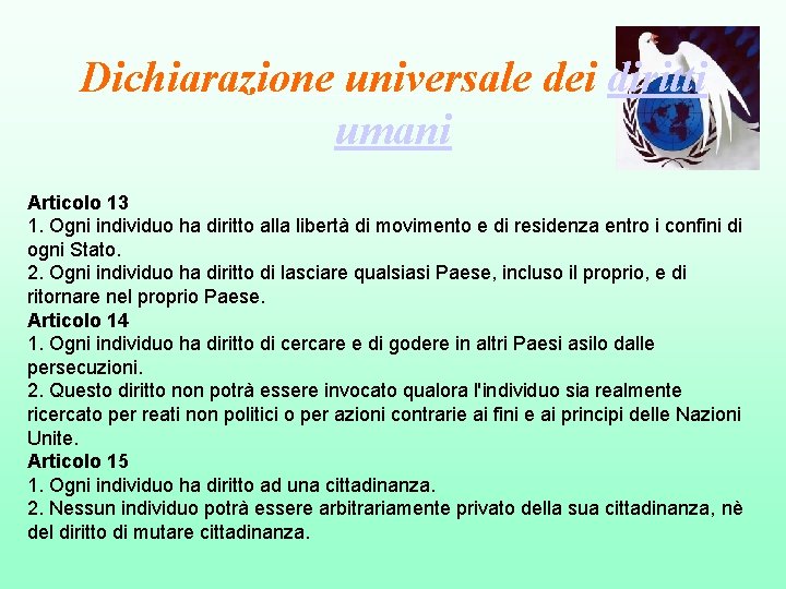 Dichiarazione universale dei diritti umani Articolo 13 1. Ogni individuo ha diritto alla libertà