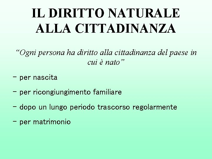 IL DIRITTO NATURALE ALLA CITTADINANZA “Ogni persona ha diritto alla cittadinanza del paese in