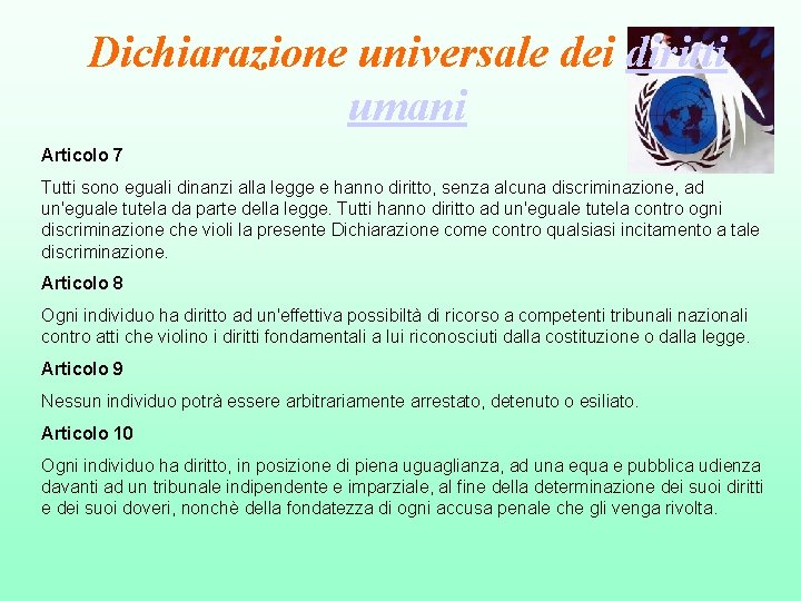 Dichiarazione universale dei diritti umani Articolo 7 Tutti sono eguali dinanzi alla legge e