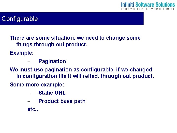 Configurable There are some situation, we need to change some things through out product.