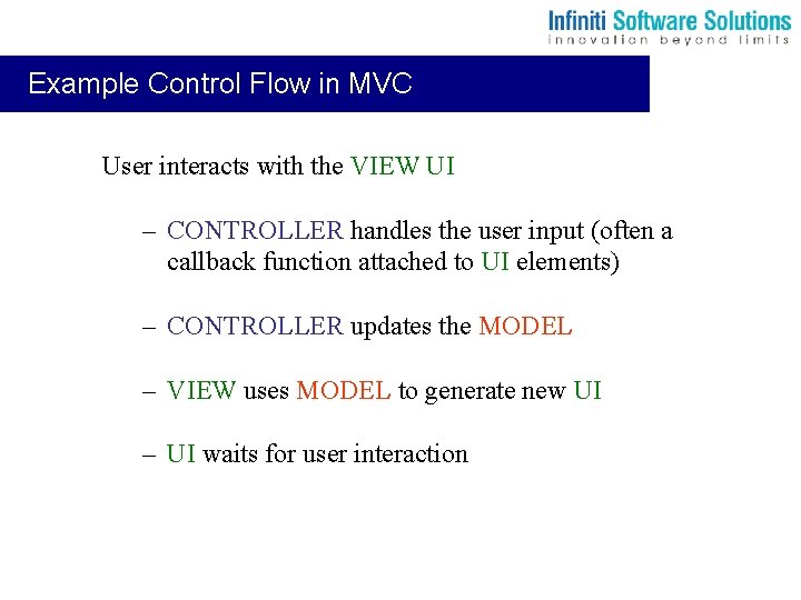 Example Control Flow in MVC User interacts with the VIEW UI – CONTROLLER handles