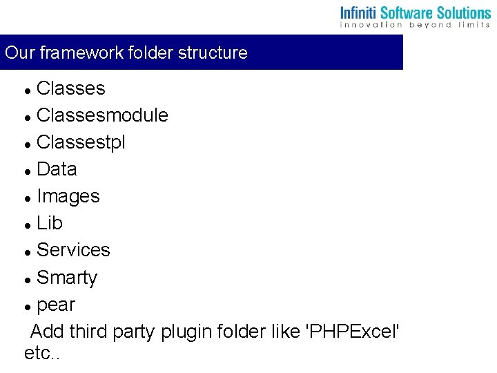 Our framework folder structure Classesmodule Classestpl Data Images Lib Services Smarty pear Add third