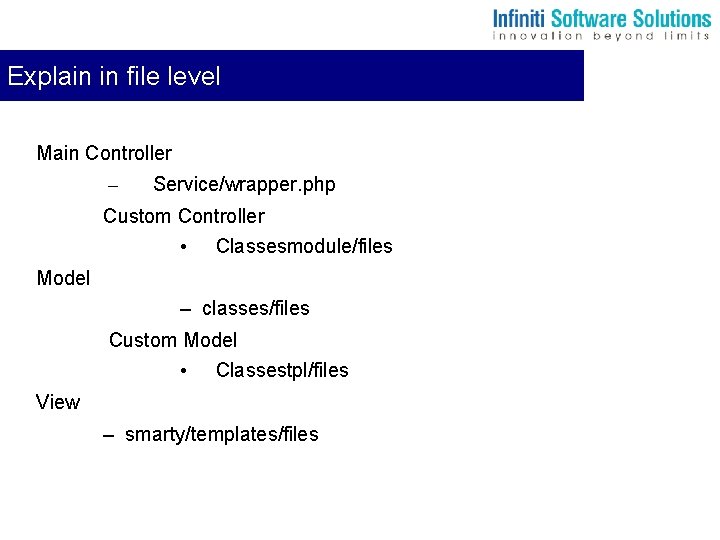 Explain in file level Main Controller – Service/wrapper. php Custom Controller • Classesmodule/files Model