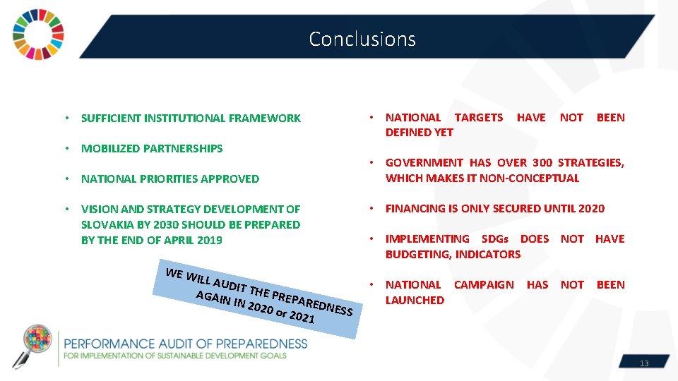 Conclusions • SUFFICIENT INSTITUTIONAL FRAMEWORK • MOBILIZED PARTNERSHIPS • NATIONAL PRIORITIES APPROVED • VISION