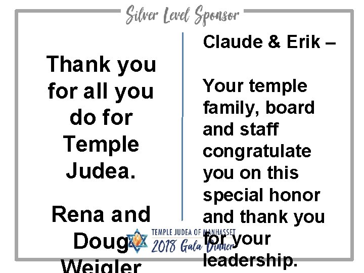 Thank you for all you do for Temple Judea. Rena and Doug Claude &