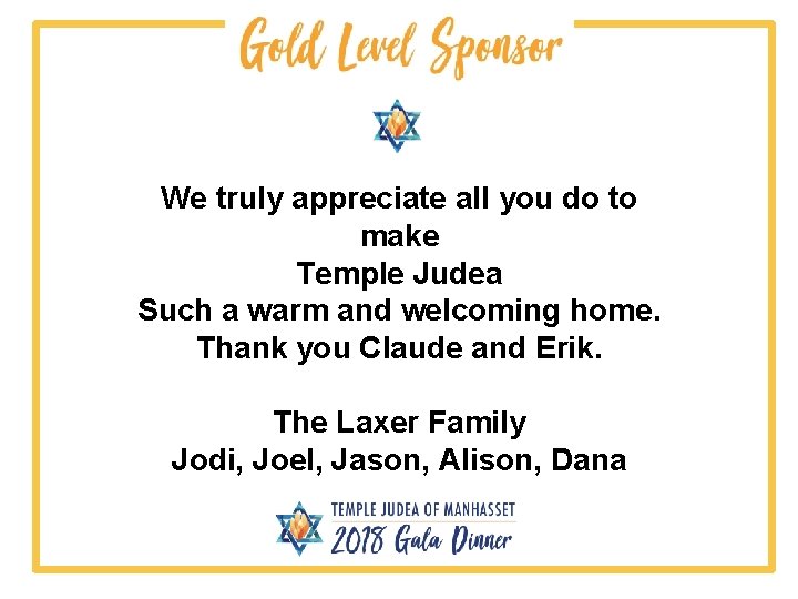 We truly appreciate all you do to make Temple Judea Such a warm and