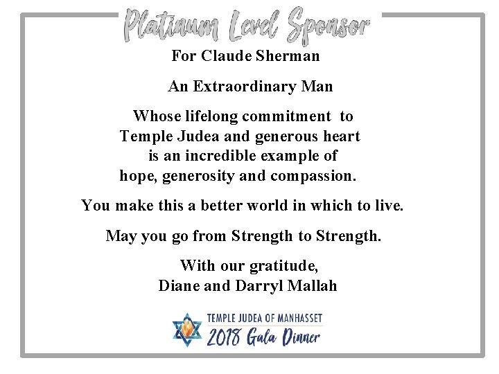 For Claude Sherman An Extraordinary Man Whose lifelong commitment to Temple Judea and generous