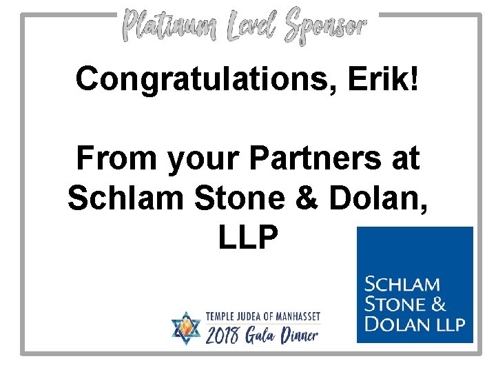 Congratulations, Erik! From your Partners at Schlam Stone & Dolan, LLP 