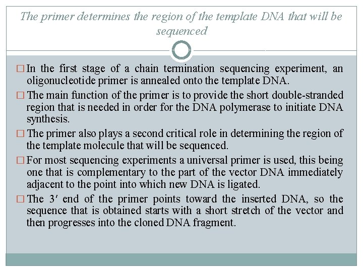 The primer determines the region of the template DNA that will be sequenced �