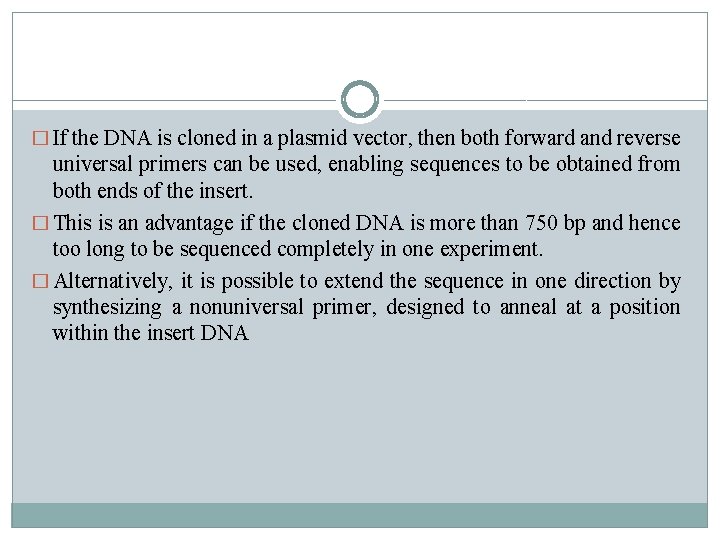 � If the DNA is cloned in a plasmid vector, then both forward and
