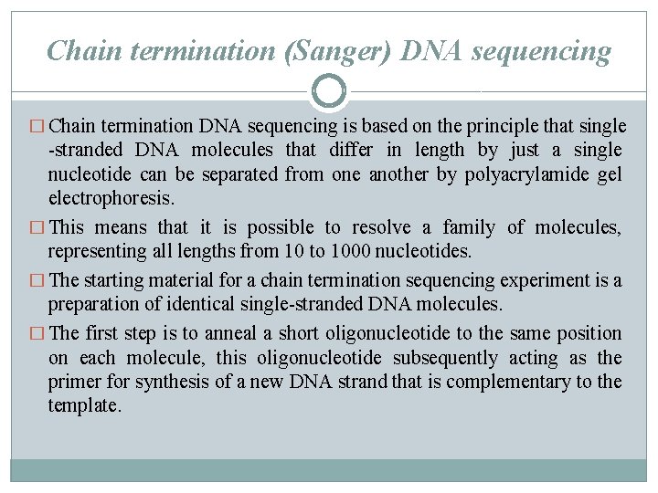Chain termination (Sanger) DNA sequencing � Chain termination DNA sequencing is based on the