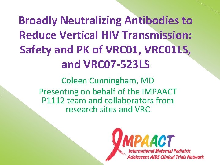 Broadly Neutralizing Antibodies to Reduce Vertical HIV Transmission: Safety and PK of VRC 01,
