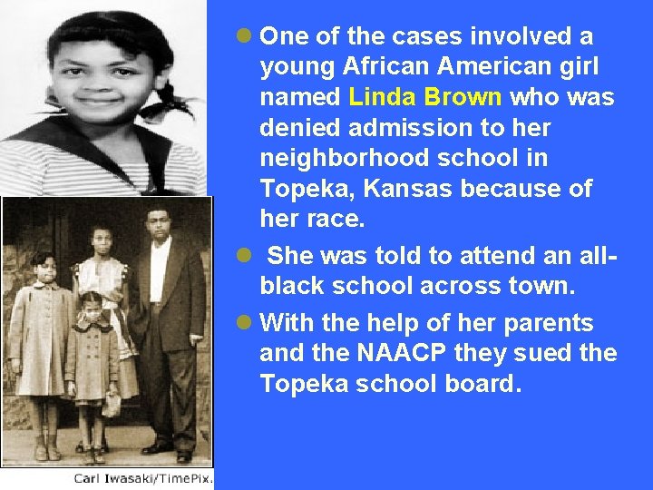 l One of the cases involved a young African American girl named Linda Brown