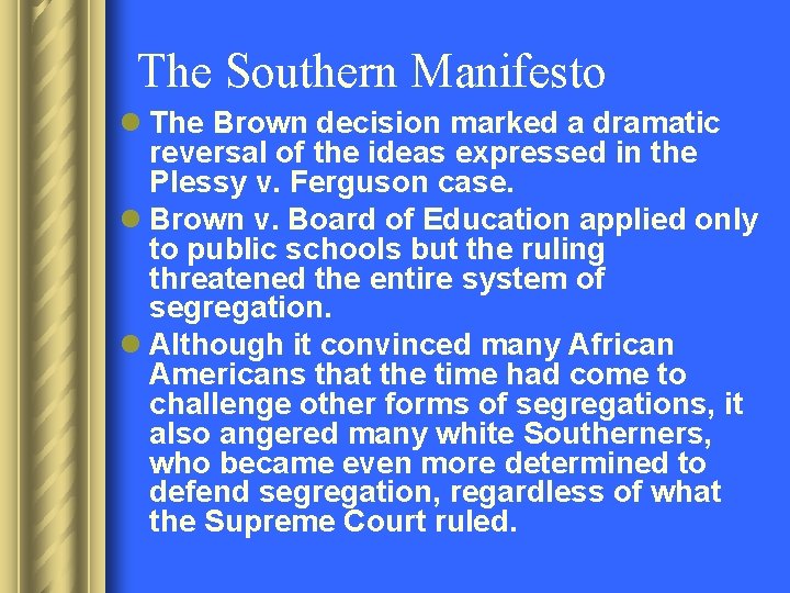 The Southern Manifesto l The Brown decision marked a dramatic reversal of the ideas