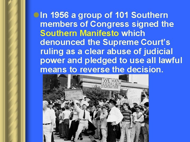 l In 1956 a group of 101 Southern members of Congress signed the Southern
