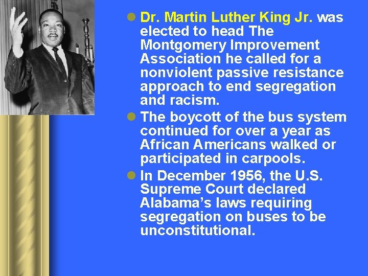 l Dr. Martin Luther King Jr. was elected to head The Montgomery Improvement Association