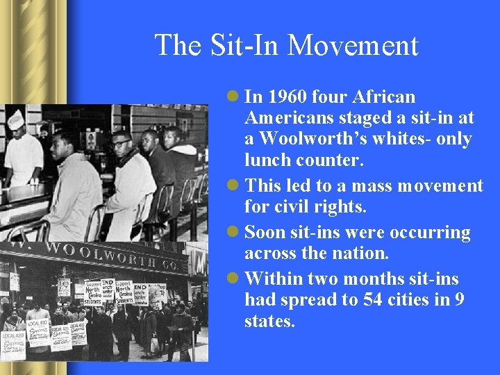 The Sit-In Movement l In 1960 four African Americans staged a sit-in at a