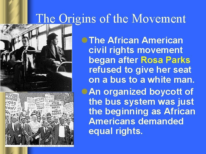 The Origins of the Movement l The African American civil rights movement began after