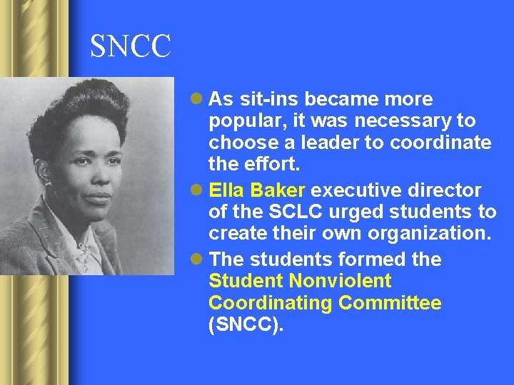 SNCC l As sit-ins became more popular, it was necessary to choose a leader