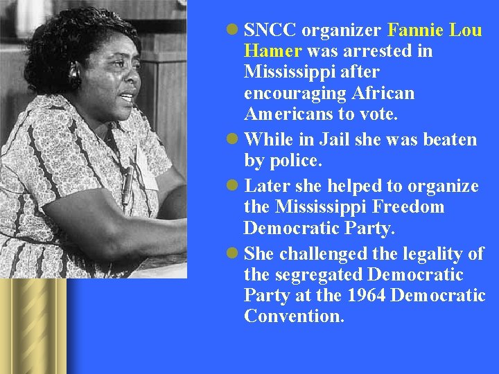 l SNCC organizer Fannie Lou Hamer was arrested in Mississippi after encouraging African Americans