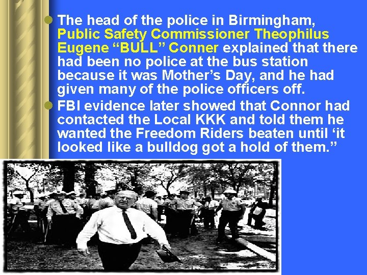 l The head of the police in Birmingham, Public Safety Commissioner Theophilus Eugene “BULL”