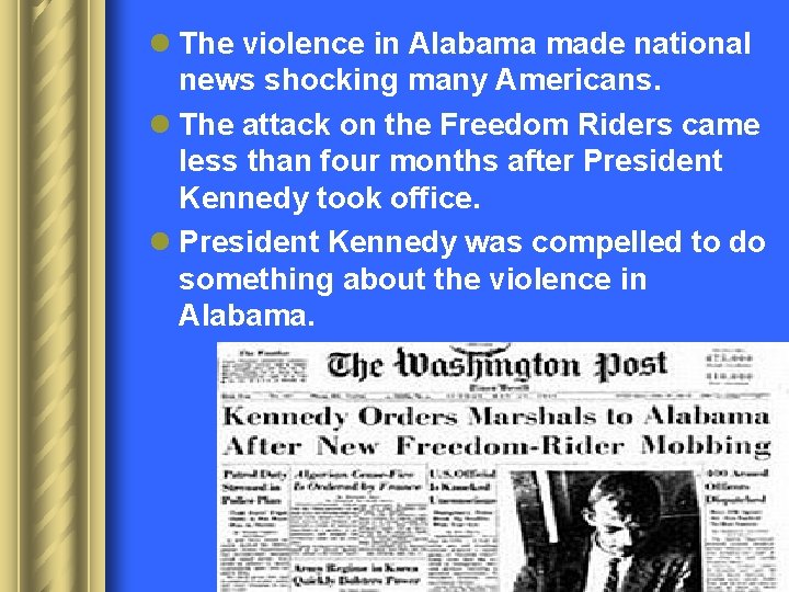 l The violence in Alabama made national news shocking many Americans. l The attack