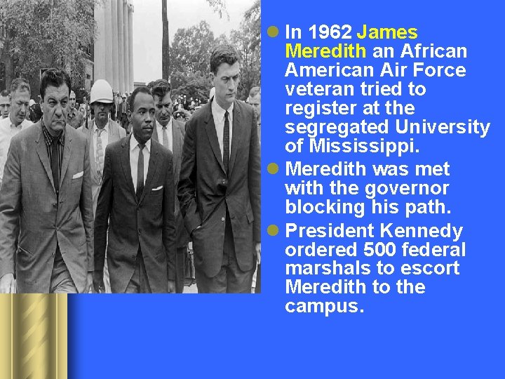 l In 1962 James Meredith an African American Air Force veteran tried to register