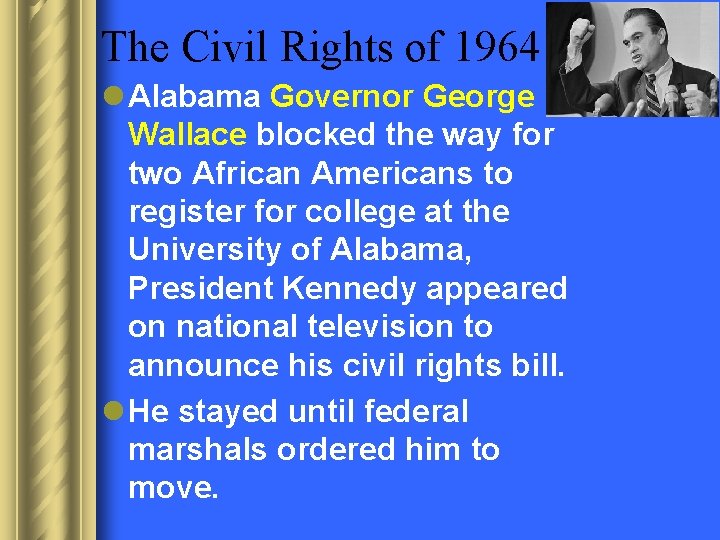 The Civil Rights of 1964 l Alabama Governor George Wallace blocked the way for