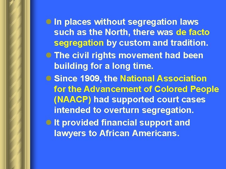 l In places without segregation laws such as the North, there was de facto